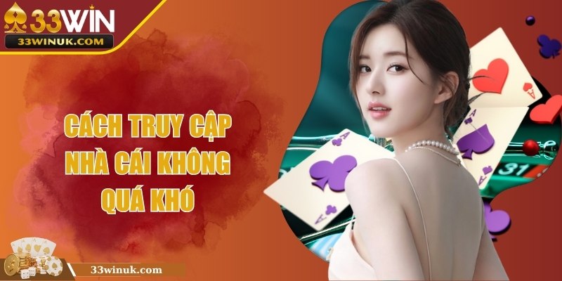 Cách truy cập nhà cái không quá khó