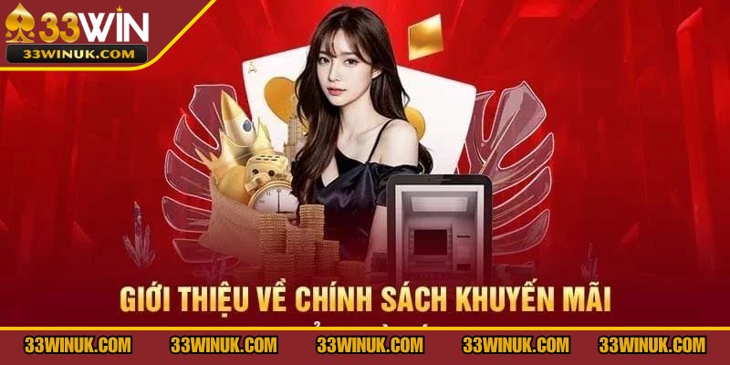 Khuyến mãi là tổng hợp các chương trình ưu đãi nhà cái 33Win đang triển khai